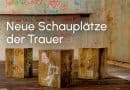 „NEUE SCHAUPLÄTZE DER TRAUER”